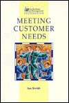 Meeting Customer Needs (Institute of Management Foundation) - Ian Smith