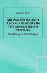 Sir Walter Ralegh And His Readers In The Seventeenth Century: Speaking To The People - Anna Beer