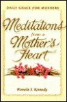 Meditations from a Mother's Heart: Daily Grace for Mothers - Pamela Kennedy