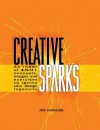 Creative Sparks: An Index of 150+ Concepts, Images and Exercises to Ignite Your Design Ingenuity - Jim Krause