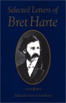 Selected Letters of Bret Harte - Gary Scharnhorst