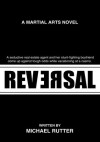 Reversal:A Martial Arts Novel - Michael Rutter