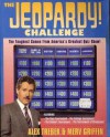 The Jeopardy! Challenge: The Toughest Games from America's Greatest Quiz Show!/ Featuring the Teen Tournament, the College Tournament, the Seniors T - Alex Trebek