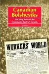 Canadian Bolsheviks: The Early Years of the Communist Party of Canada - Pathfinder Press