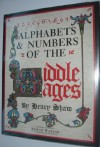 Alphabets & Numbers Of The Middle Ages - Henry Shaw