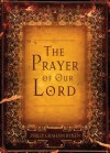 The Prayer Of Our Lord - Philip Graham Ryken