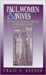 Paul, Women, and Wives: Marriage and Women's Ministry in the Letters of Paul - Craig S. Keener