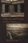 Palaces and Power in the Americas: From Peru to the Northwest Coast - Jessica Joyce Christie