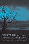 Emmett Till in Literary Memory and Imagination (Southern Literary Studies) - Harriet Pollack, Christopher Metress