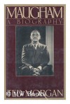 Maugham: A Biography - Ted Morgan