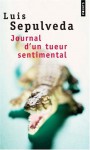 Journal d'un tueur sentimental - Luis Sepúlveda, Jeanne Peyras