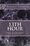 13th Hour - Tales from Light to Midnight - Tammie Painter