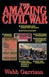 The Amazing Civil War - Webb Garrison