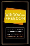 Window on Freedom: Race, Civil Rights, and Foreign Affairs, 1945-1988 - Brenda Gayle Plummer