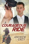 A Courageous Ride - Andrew Grey