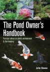 The Pond Owner's Handbook: Practical Advice On Plants, Maintenance And Fish Keeping - John Dawes