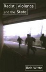 Racist Violence And The State: A Comparative Analysis Of Britain, France, And The Netherlands - Rob Witte