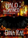 Halo of the Damned... - Dina Rae