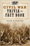 Civil War Trivia and Fact Book - Webb Garrison