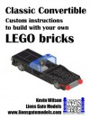 Classic Convertible: Custom instructions to build with your own LEGO bricks (Lions Gate Models Custom LEGO Instructions) - Kevin Wilson