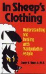 In Sheep's Clothing: Understanding and Dealing with Manipulative People - George K. Simon Jr.