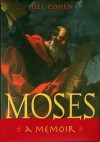 Moses: A Memoir - Joel Cohen