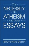 The Necessity of Atheism and Other Essays - Percy Bysshe Shelley