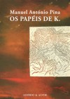 Os Papéis de K. - Manuel António Pina