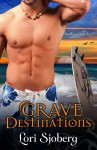 Grave Destinations (The Grave Series) - Lori Sjoberg