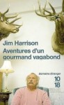 Aventures d'un gourmand vagabond - Jim Harrison