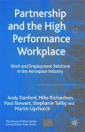 Partnership and the High Performance Workplace: A Study of Work and Employment Relations in the Aerospace Industry (The Future of Work) - Michael Richardson, Andrew John Danford