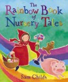 The Rainbow Book Of Nursery Tales - Sam Childs