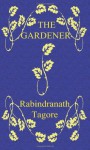 The Gardener - Rabindranath Tagore