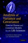 Analysis of Variance and Covariance: How to Choose and Construct Models for the Life Sciences - C. Patrick Doncaster, Andrew Davey