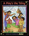 A Play's the Thing - Aliki