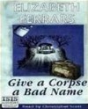 Give a Corpse a Bad Name - Elizabeth Ferrars, Christopher Scott