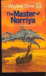 The Master of Norriya - Wayland Drew