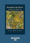 Strength in the Storm: Creating Calm in Difficult Times - Eknath Easwaran