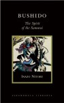 Bushido: The Spirit of the Samurai - Inazo Nitobe