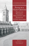 Faith in a Hard Ground (St.Andrews Studies in Philosophy & Public Affairs) - G.E.M. Anscombe, Mary Geach, Luke Gormally