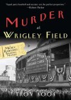 Murder at Wrigley Field: A Mickey Rawlings Baseball Mystery - Troy Soos