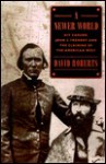 A Newer World: Kit Carson, John C. Frémont, and The Claiming of The American West - David Roberts