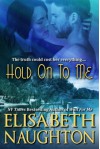 Hold on to Me - Elisabeth Naughton