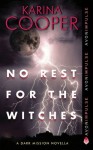 No Rest for the Witches (Dark Mission Novella #2.5) - Karina Cooper