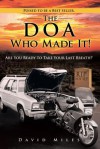 The DOA Who Made It!: Are You Ready to Take Your Last Breath? - David Miles