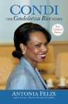 Condi: The Condoleezza Rice Story, New Updated Edition - Antonia Felix