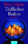 Tödlicher Ruhm. - Ben Elton, Jörn Ingwersen