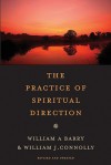 The Practice of Spiritual Direction - William A. Barry, William J. Connolly