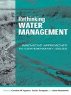 Rethinking Water Management: Innovative Approaches to Contemporary Issues - Caroline Figueres, Johan Rockström, Cecilia Tortajada