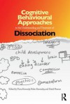 Cognitive Behavioural Approaches to the Understanding and Treatment of Dissociation - Fiona C. Kennedy, Helen Kennerley, David Pearson